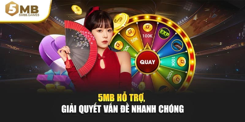 5MB hỗ trợ, giải quyết vấn đề nhanh chóng