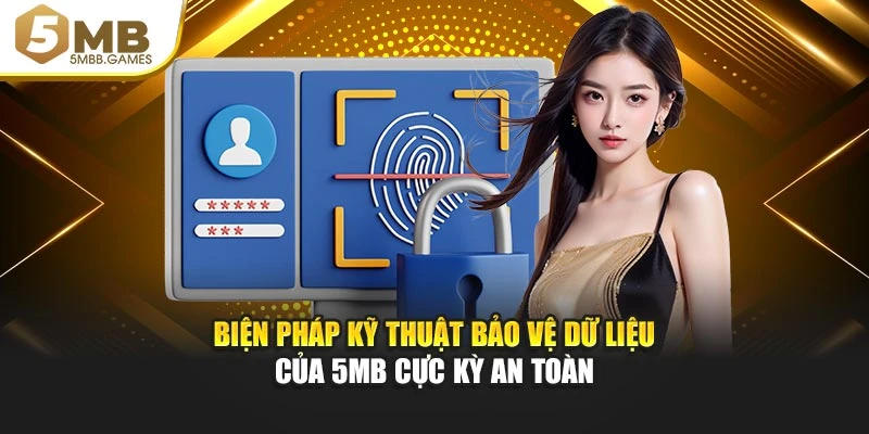 Biện pháp kỹ thuật giữ kín dữ liệu của 5MB cực kỳ an toàn