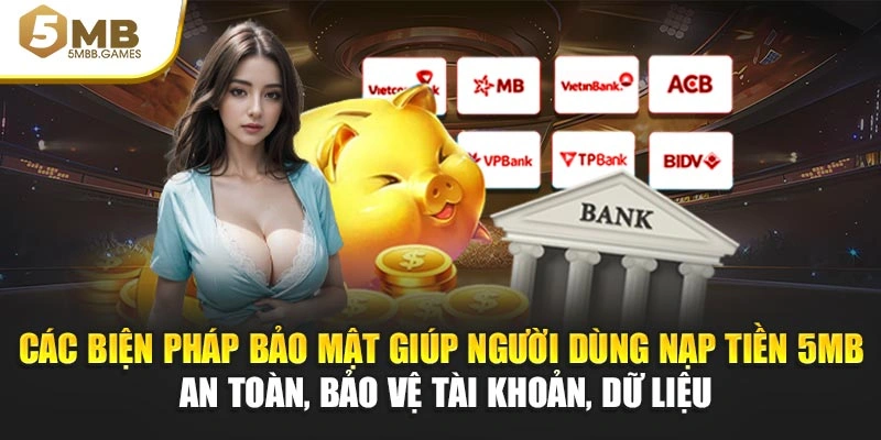 Các biện pháp bảo mật giúp người dùng nạp tiền 5MB an toàn, bảo vệ tài khoản, dữ liệu