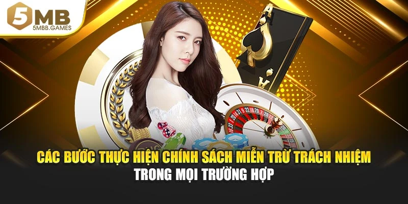 Các bước thực hiện chính sách miễn trừ trách nhiệm trong mọi trường hợp