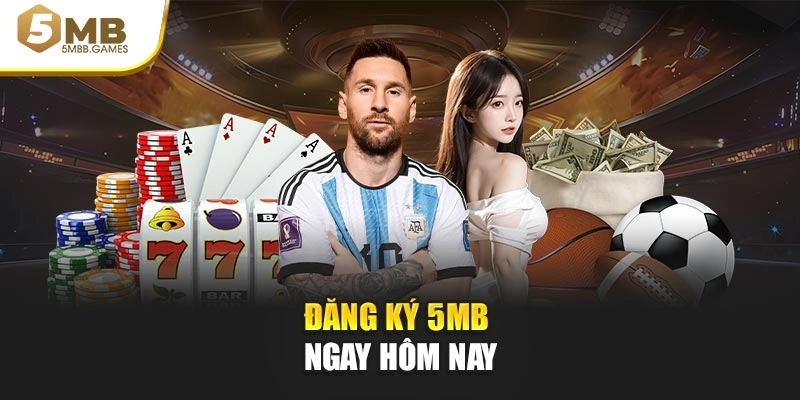 Đăng ký 5MB ngay hôm nay