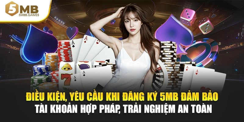 Điều kiện, yêu cầu khi đăng ký 5MB cam kết tài khoản hợp pháp, trải nghiệm an toàn