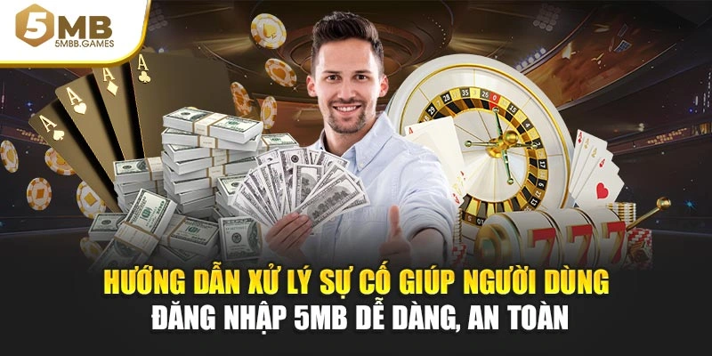 Hướng dẫn xử lý sự cố giúp người dùng đăng nhập 5MB dễ dàng, an toàn