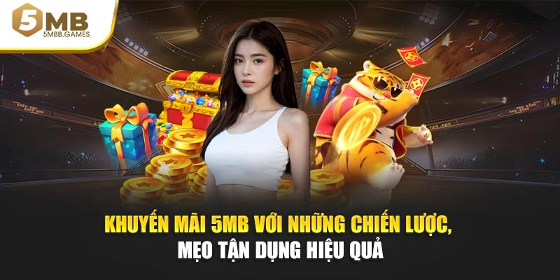 Khuyến mãi 5MB với những chiến lược, mẹo tận dụng hiệu quả