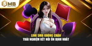 Link 5MB Không Chặn Trải Nghiệm Kết Nối Ổn Định Nhất