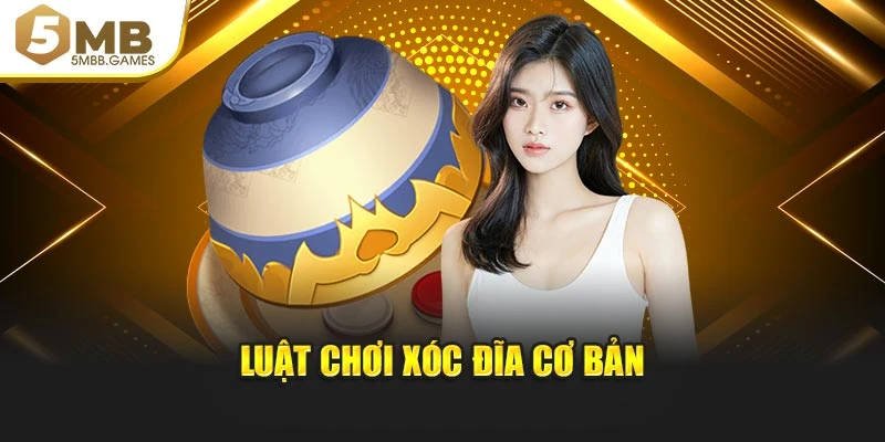 Luật chơi Xóc Đĩa cơ bản
