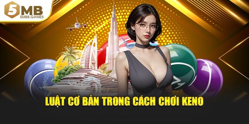Luật cơ bản trong cách chơi Keno