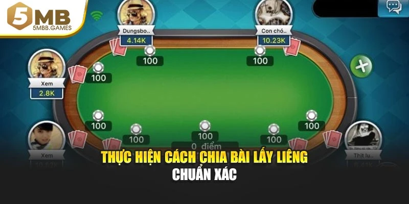 Thực hiện cách chia bài lấy liêng chuẩn xác