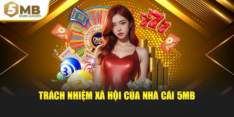 Trách nhiệm xã hội của nhà cái 5MB