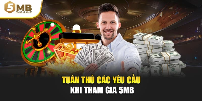 Tuân thủ các yêu cầu khi tham gia 5MB