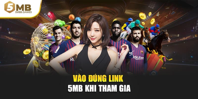 Vào đúng link 5MB khi tham gia