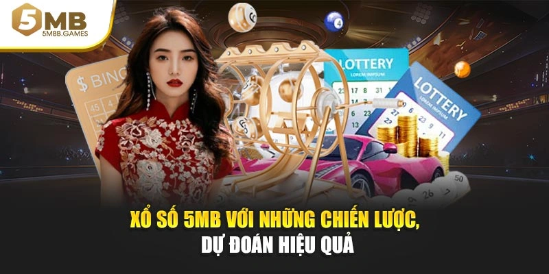 Xổ số 5MB với những chiến lược, dự đoán hiệu quả
